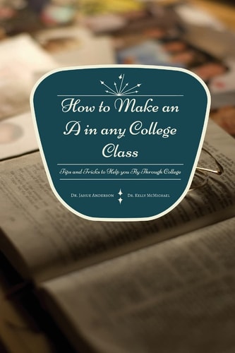 How to Make an a in Any College Class Tips and Tricks to Help You Fly Through College