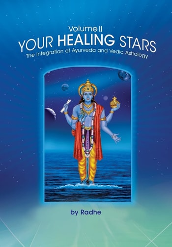Your Healing Stars Volume II, The Integration of Ayurveda and Vedic Astrology