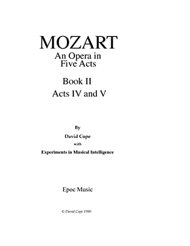 Mozart (An Opera in Five Acts After Mozart) Book II Acts IV and V