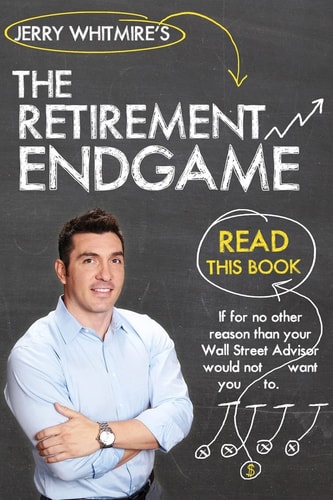 The Retirement Endgame How to Cash in Your Chips at the Wall Street Casino and Retire with Peace of Mind