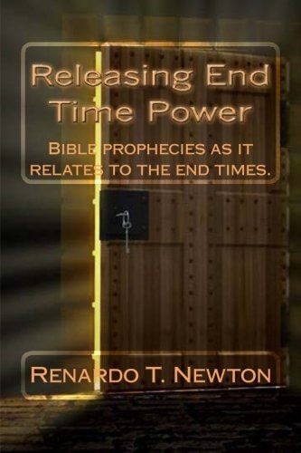Releasing End Time Power Bible Prophecies As It Relates to the End Times