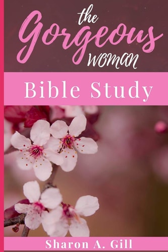 The G. O. R. G. E. O. U. S. Woman Bible Study