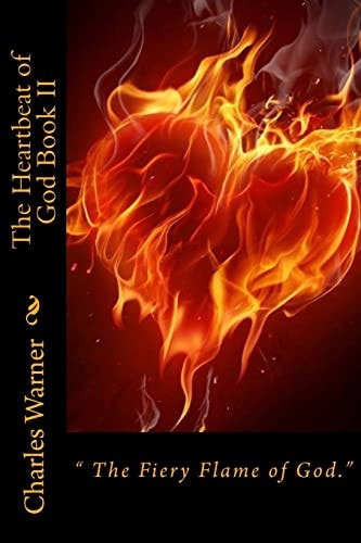 The Heartbeat of God Book II The Fiery Flame of Love