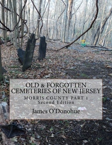 Old and Forgotten Cemeteries of New Jersey Morris County