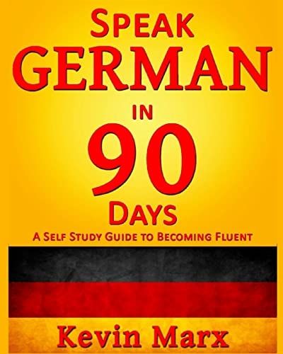 Speak German in 90 Days A Self Study Guide to Becoming Fluent