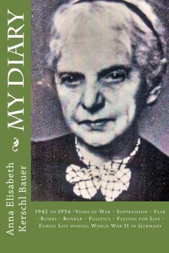 My Diary 1942 to 1954 Years of War - My Life Among My Dear Ones