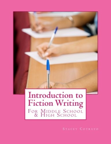 Introduction to Fiction Writing For Middle School and High School