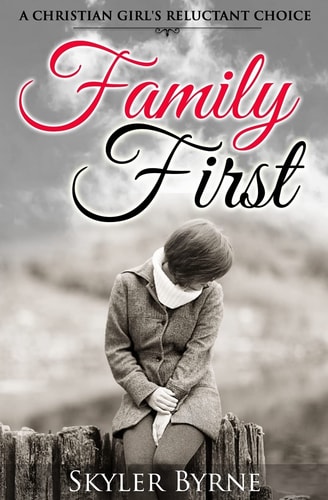 Family First A Christian Girl's Reluctant Choice