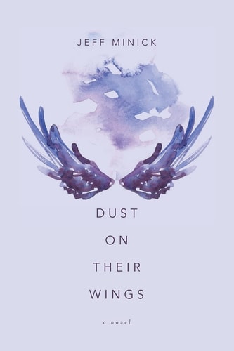 Dust on Their Wings A Novel