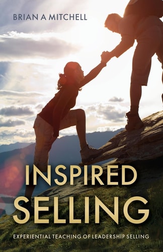 Inspired Selling Experiential Teaching of Leadership Selling