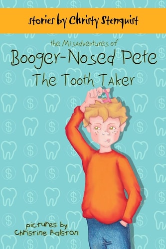 The Misadventures of Booger-Nosed Pete The Tooth Taker
