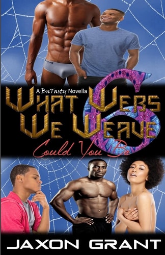 What Webs We Weave 6 Could You Be