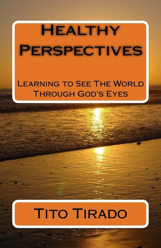 Healthy Perspectives Learning to See The World Through God's Eyes
