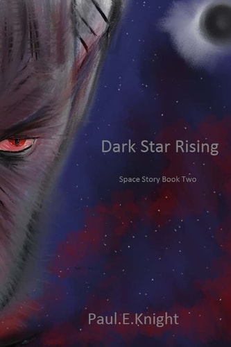 Dark Star Rising Space Story Book II