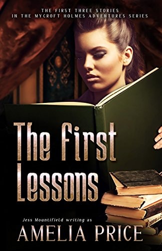 The First Lessons The First Three Stories in the Mycroft Holmes Adventure Series