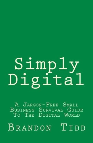 Simply Digital A Jargon-Free Small Business Survival Guide To The Digital World