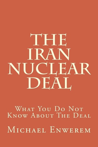 The Iran Nuclear Deal What You Do Not Know About The Deal
