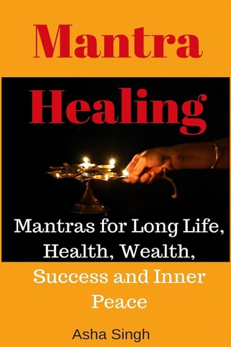 Mantra Healing Mantras for Long Life, Health, Wealth, Success and Inner Peace