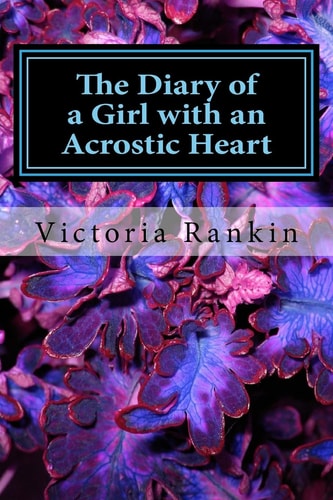 The Diary of a Girl with an Acrostic Heart Book of Acrostic Poetry