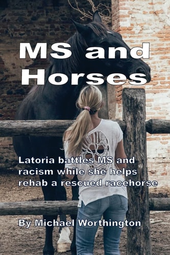 MS and Horses Teen Struggles with Multiple Sclerosis While Rehabbing a Rescued Racehorse