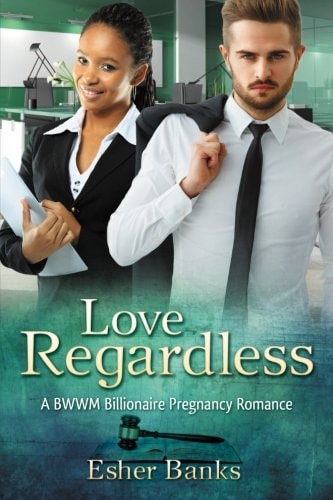Love Regardless A Billionaire BWWM Pregnancy Romance