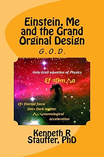 Einstein, Me and the Grand Orginal Design The Holy Grail of Physics