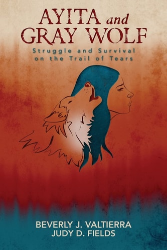 Ayita and Gray Wolf Struggle and Survival on the Trail of Tears