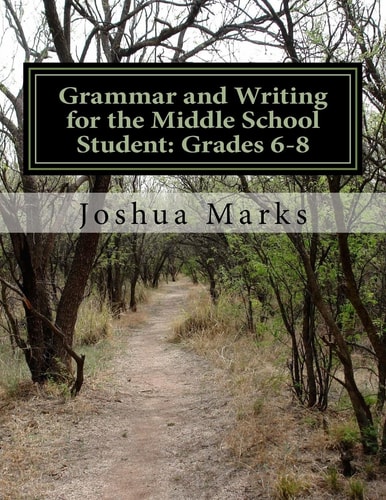 Grammar and Writing for the Middle School Student Grades 6-8