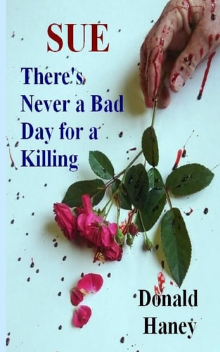 There's Never a Bad Day for a Killing Volume 2 in the Sue Series