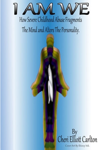 I Am We How Severe Childhood Abuse Fragments the Mind and Alters the Personality