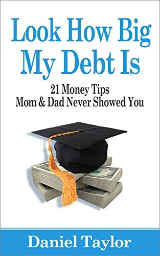 Look How Big My Debt Is 21 Money Tips Mom and Dad Never Showed You