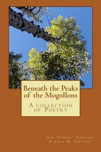 Beneath the Peaks of the Mogollons A Collection of Poetry