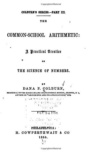 The Common-School Arithmetic, a Practical Treatise on the Science of Numbers