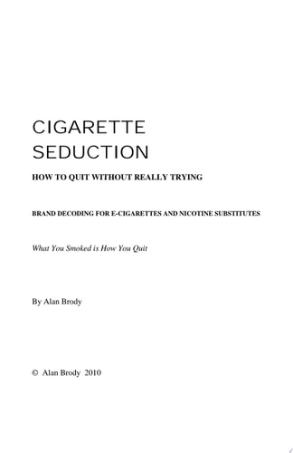 Cigarette Seduction - The Real Story of Cigarettes, How They Were Sold to You and How to Quit