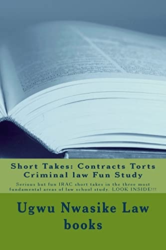 Short Takes: Contracts Torts Criminal Law Fun Study Serious But Fun IRAC Short Takes in the Three Most Fundamental Areas of Law School Study. LOOK INSIDE!!!