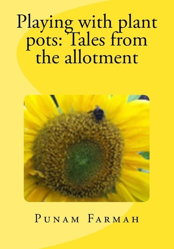 Playing with Plant Pots Tales from the Allotment