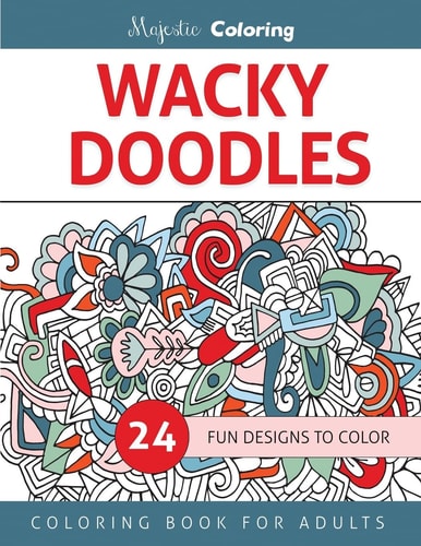 Wacky Doodles Coloring Book for Grown-Ups