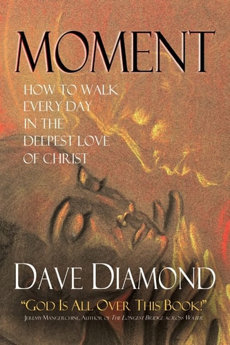 Moment How to Walk Every Day in the Deepest Love of Christ