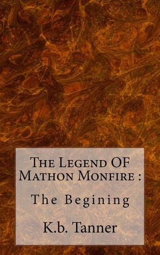 The Legend of Mathon Monfire The Begining