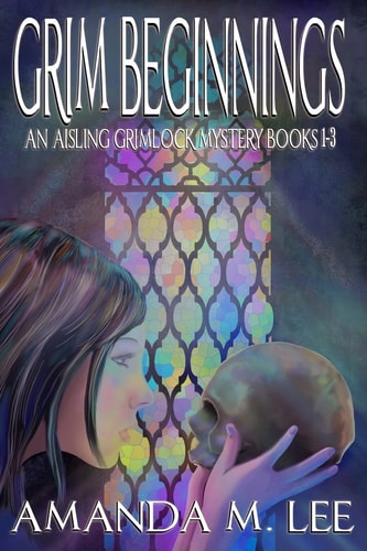 Grim Beginnings An Aisling Grimlock Mystery Books 1-3