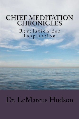 Chief Meditation Chronicles Revelation for Inspiration