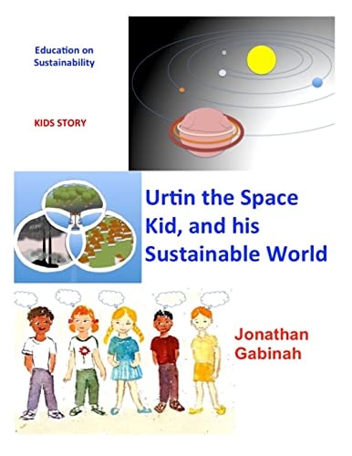 Urtin, the Space Kid, and His Sustainable World Education on Sustainability