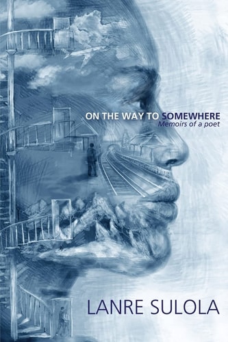 On The Way To Somewhere Memoirs of a Poet