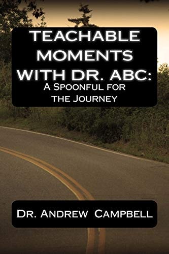 Teachable Moments With Dr. ABC A Spoonful for the Journey