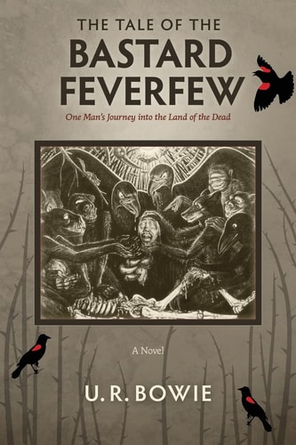 The Tale of the Bastard Feverfew One Man's Journey Into the Land of the Dead