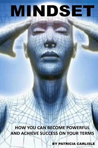 Mindset How You Can Become Powerful and Achieve Success on Your Terms