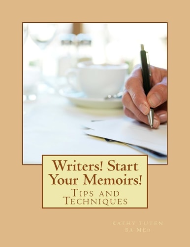 Writers! Start Your Memoirs! Tips and Techniques