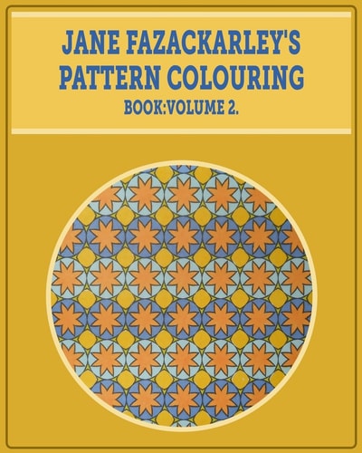 Jane Fazackarley's Pattern Colouring Book Volume 2