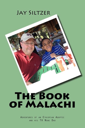 The Book of Malachi Adventures of an Ethiopian Adoptee and His TV News Dad