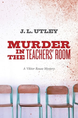 Murder In The Teachers' Room A Viktor Rouse Mystery